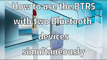 How to use the FiiO BTR5 with two Bluetooth devices simultaneously?