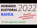 Horário Eleitoral BA 2022 - (senador, deputado estadual e governador) - 31/8 - noite