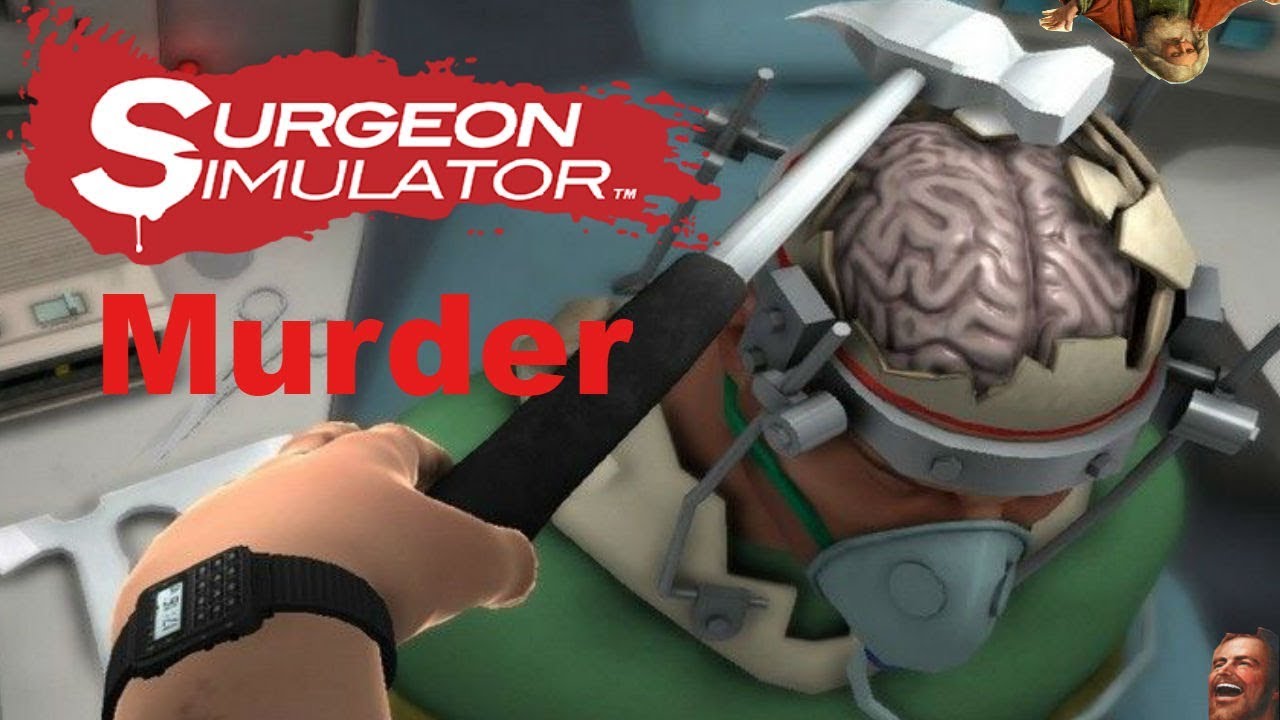Im a Murderer | surgeon simulator