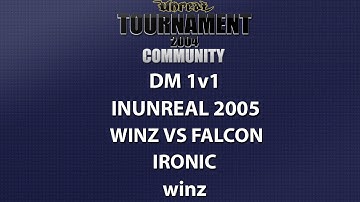 UT2004 DM 1v1 - inUnreal 2005 - winz vs Falcon - Ironic - winz