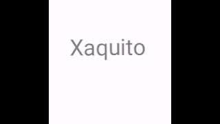 Xaquito