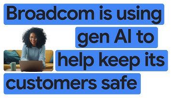 New Way Now: Broadcom connects and protects the digital world with the help of AI