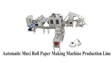 Automatic Maxi Roll Paper Making Machine Production Line