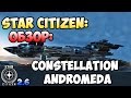 Star Citizen: Обзор: CONSTELLATION ANDROMEDA