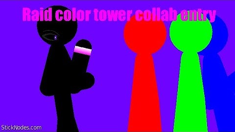 My Raid color tower collab entry (( stick nodes )) Hosted by: red x animations (read desc)