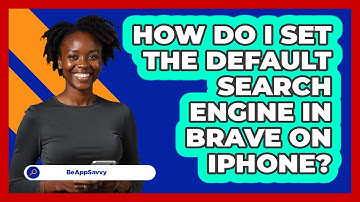 How do I set the default search engine in Brave on iPhone? - Be App Savvy