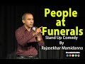People at funerals stand up comedy by rajasekhar mamidanna