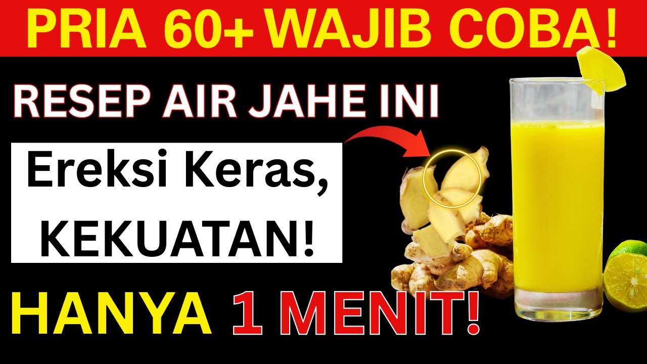 PRIA 60+, Minum Resep Air Jahe Ini Setiap Hari! Solusi Alami untuk Ereksi Keras & Performa Maksimal!