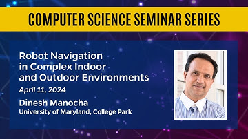 Robot Navigation in Complex Indoor and Outdoor Environments – Dinesh Manocha