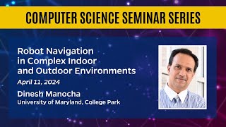 Robot Navigation in Complex Indoor and Outdoor Environments – Dinesh Manocha
