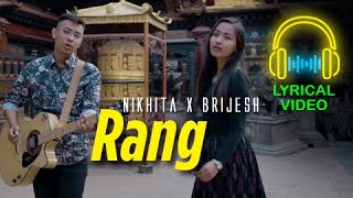 'RANG' Nikhita Thapa X Brijesh Shrestha (LYRICAL VIDEO)