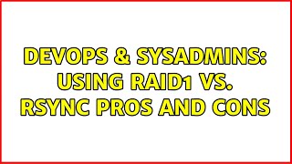 DevOps & SysAdmins: Using RAID1 vs. rsync pros and cons (2 Solutions!!)