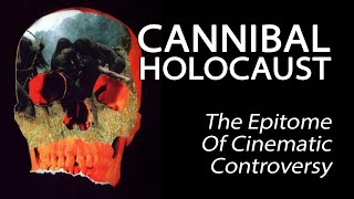 Cannibal Holocaust - The Epitome Of Cinematic Controversy [1k Subscriber Special]