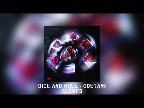 DICE AND ROLL Odetari Slowed