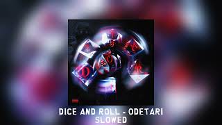 DICE AND ROLL - Odetari [slowed]