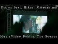 Kaz / Drown feat. Hikari Mitsushima MusicVideo Behind The Scenes