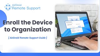 How to Enroll the Device to Organization | AirDroid Remote Support screenshot 4