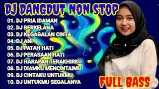 NEW DJ DANGDUT FULL BASS NON STOP | DJ PRIA IDAMAN | DJ BERKELANA | DJ PATAH HATI | DJ TIK TOK VIRAL