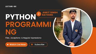 Details (UNIT-6),Files, Exceptions & Regular Expressions, (PYTHON PROGRAMMING) Update