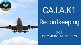 CA.I.A.K1 Recordkeeping: Commercial Pilot Recordkeeping