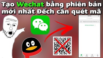 Hướng dẫn tạo tài khoản Wechat không cần quét mã QCR mới nhất | Cách tạo tài khoản Wechat QQ 2025