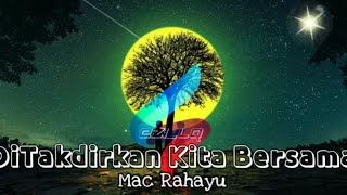 Video thumbnail of "DiTakdirkan Kita Bersama-Mac Rahayu(Lirik Video Edit) karaoke."