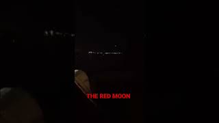Have You Seen The Red Moon Tonight? Its Red