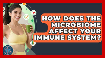 How Does The Microbiome Affect Your Immune System? - All About the Immune System