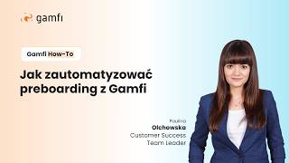 Webinar Gamfi | Jak zautomatyzować preboarding z Gamfi