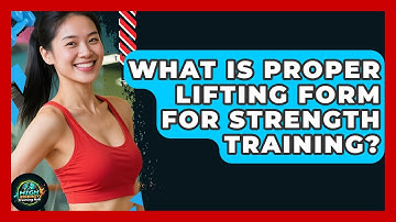 What Is Proper Lifting Form For Strength Training? - High Energy Training Hub