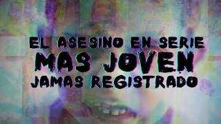 El Asesino En Serie Ms Joven De La Historia