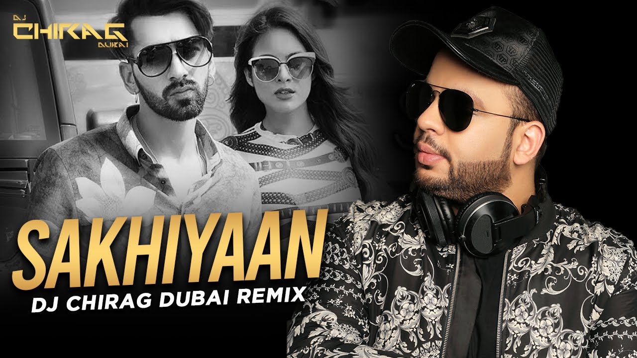 Sakhiyaan Remix  DJ Chirag Dubai  Maninder Buttar  MixSingh  Babbu  Neha Malik