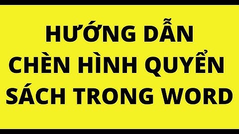 HƯỚNG DẪN CHÈN HÌNH QUYỂN SÁCH VÀO WORD