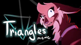 TRIANGLES | animation meme