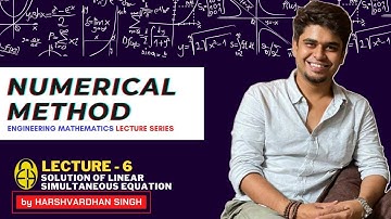 Chapter-7 : Numerical Method | L-6 | Sol. of Linear Equation | GATE/ESE/PSUs by Harshvardhan Singh