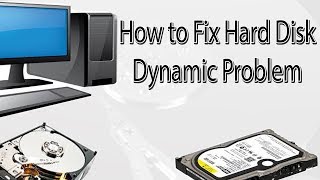 How to Fix Hard Disk Dynamic Problem | VIDEO WORLD