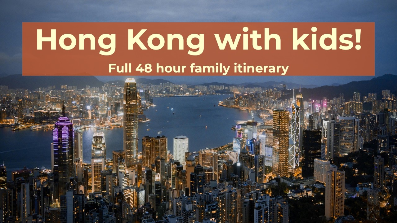 Hong Kong with kids: complete 48 hour family itinerary!