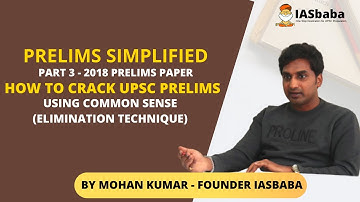 Part 3–How to Crack UPSC Prelims(2018)-Tips and Tricks to Solve Mcqs-Using COMMON SENSE by Mohan Sir