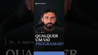 Qualquer um vai programar? Sim. A pergunta que decide a sua carreira é outra.