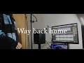 Way Back Home 歌ってみた