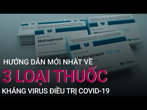 Hướng dẫn mới nhất về 3 loại thuốc kháng virus điều trị Covid-19 | VTC Now