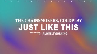 The Chainsmokers - Something Just Like This (feat. Coldplay) (Lyrics)