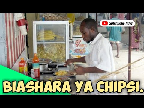 IFAHAMU BIASHARA YA CHIPSI: Mtaji/ Faida/ Ukubwa/Changamoto