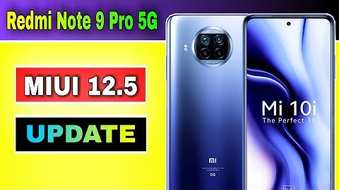 Redmi Note 9 Pro 5G ( Mi 10i ) gets MIUI 12.5 Update
