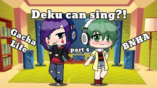 Deku can sing?! Part 4 // ft. Jirou // bnha // GL // switching voice