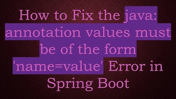 How to Fix the java: annotation values must be of the form 