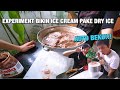 EKSPERIMENT !!! BIKIN ICE CREAM DALAM HITUNGAN MENIT,CUKUP MENGUNAKAN DRY ICE