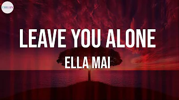 Ella Mai  - Leave You Alone (Lyrics)
