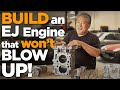 How to Build a Subaru EJ Engine that won't BLOW UP!