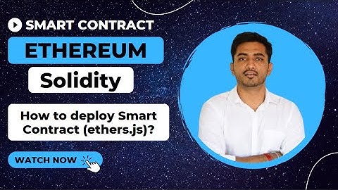How to deploy solidity smart contract using solc-js & ethers.js? | Blockchain | English | DappBlocks